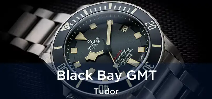  Black Bay GMT Tudor