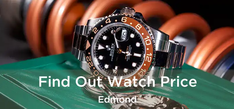  Find Out Watch Price Edmond