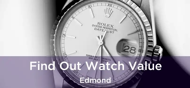  Find Out Watch Value Edmond