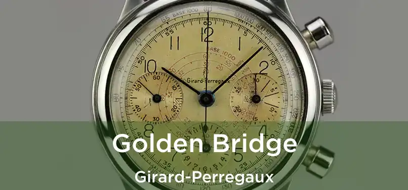  Golden Bridge Girard-Perregaux