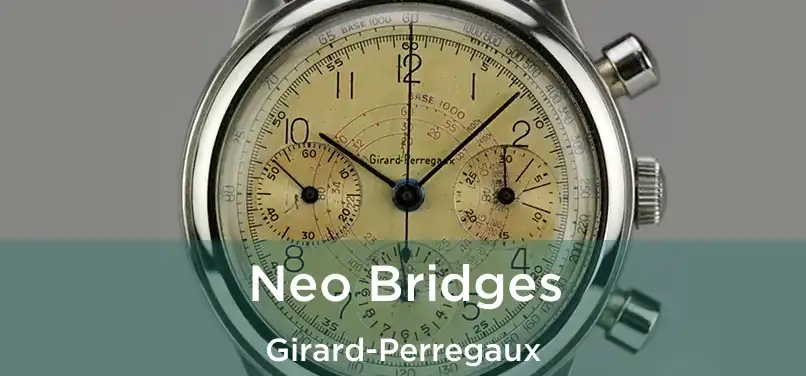  Neo Bridges Girard-Perregaux
