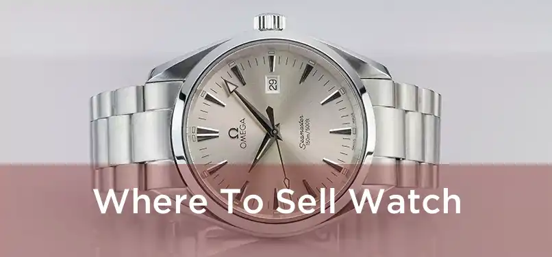  Where To Sell Watch 